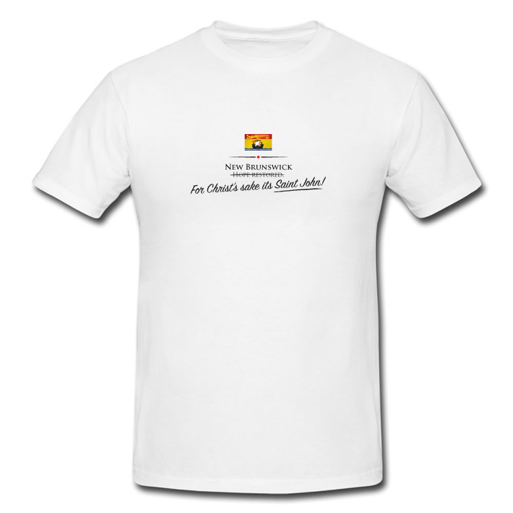New Brunswick Funny Provincial Motto T Shirt - Click Image to Close